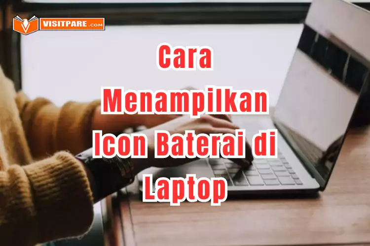 Cara Menampilkan Icon Baterai Di Laptop Pasti Berhasil Visitpare