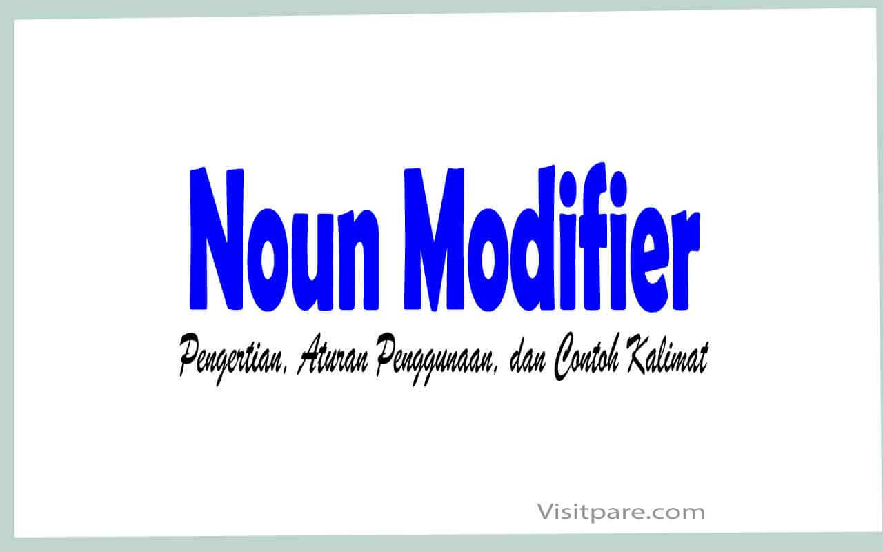 Noun Modifier Pengertian, Aturan Penggunaan, dan Contoh Kalimat