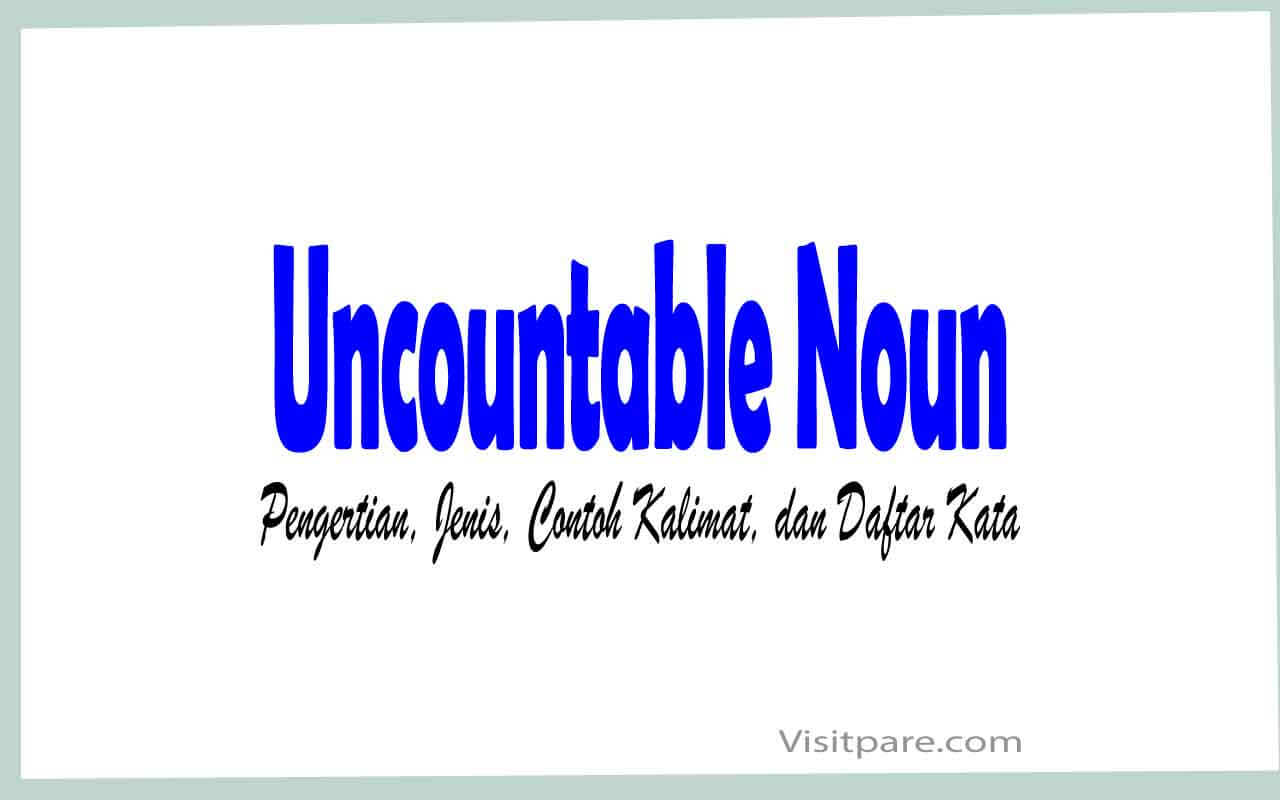 Uncountable Noun Pengertian, Jenis, Contoh Kalimat, dan Daftar Kata