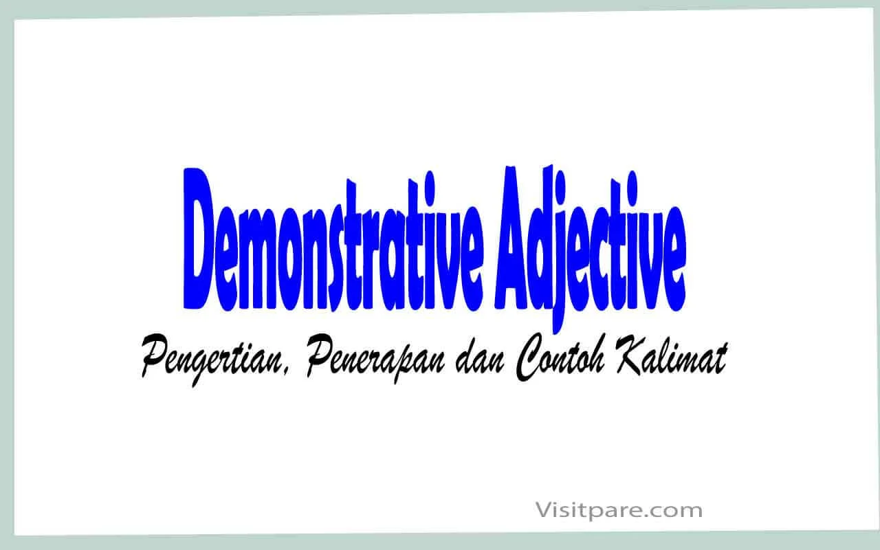 Demonstrative Adjective Pengertian Penerapan Dan Contoh Kalimat Visitpare Com