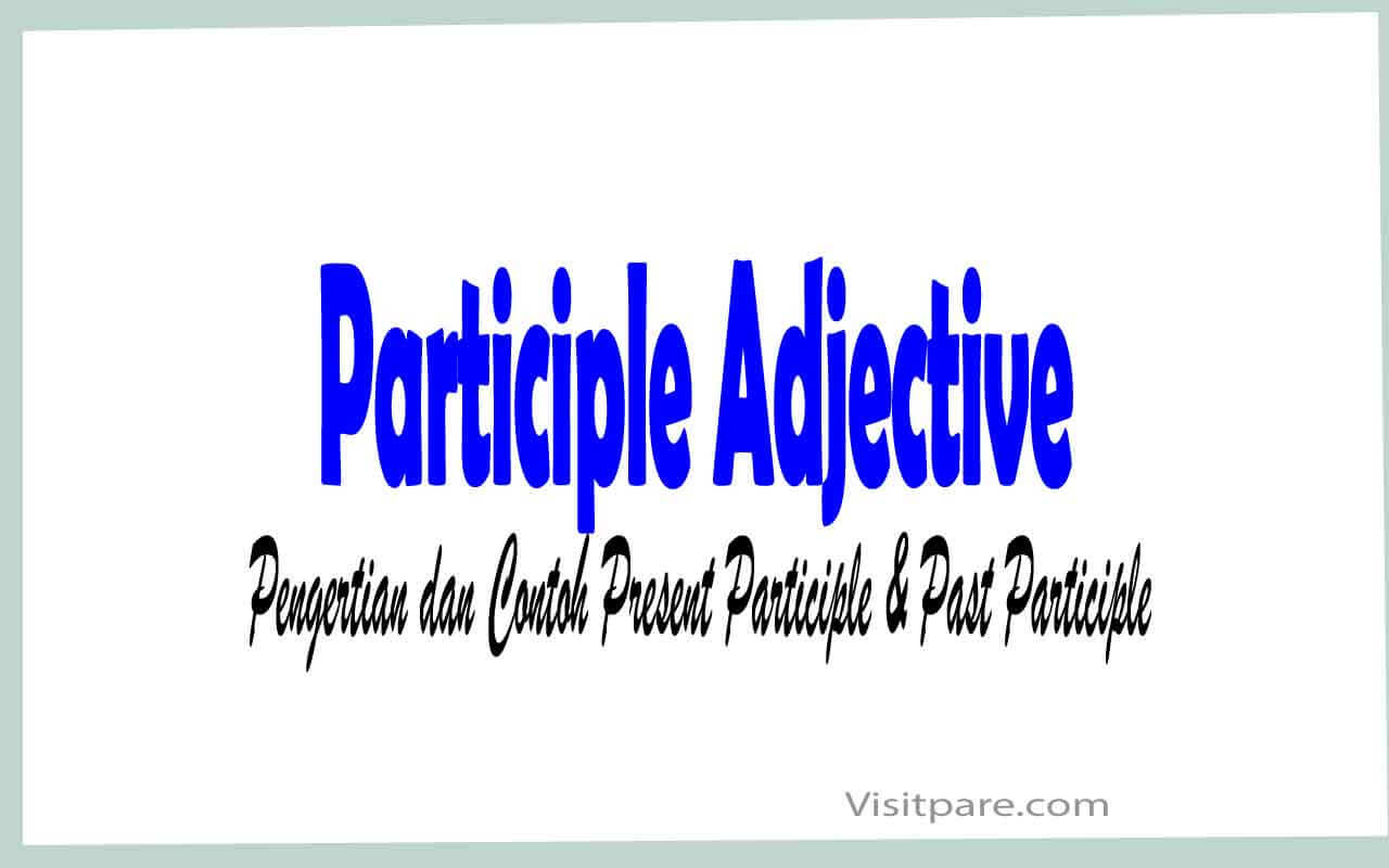 participle-adjective-pengertian-dan-contoh-present-participle-past-participle
