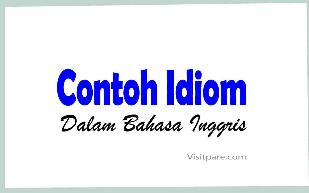 20 Contoh Idiom Bahasa Inggris Dalam Percakapan Sehari-Hari - Visitpare.com