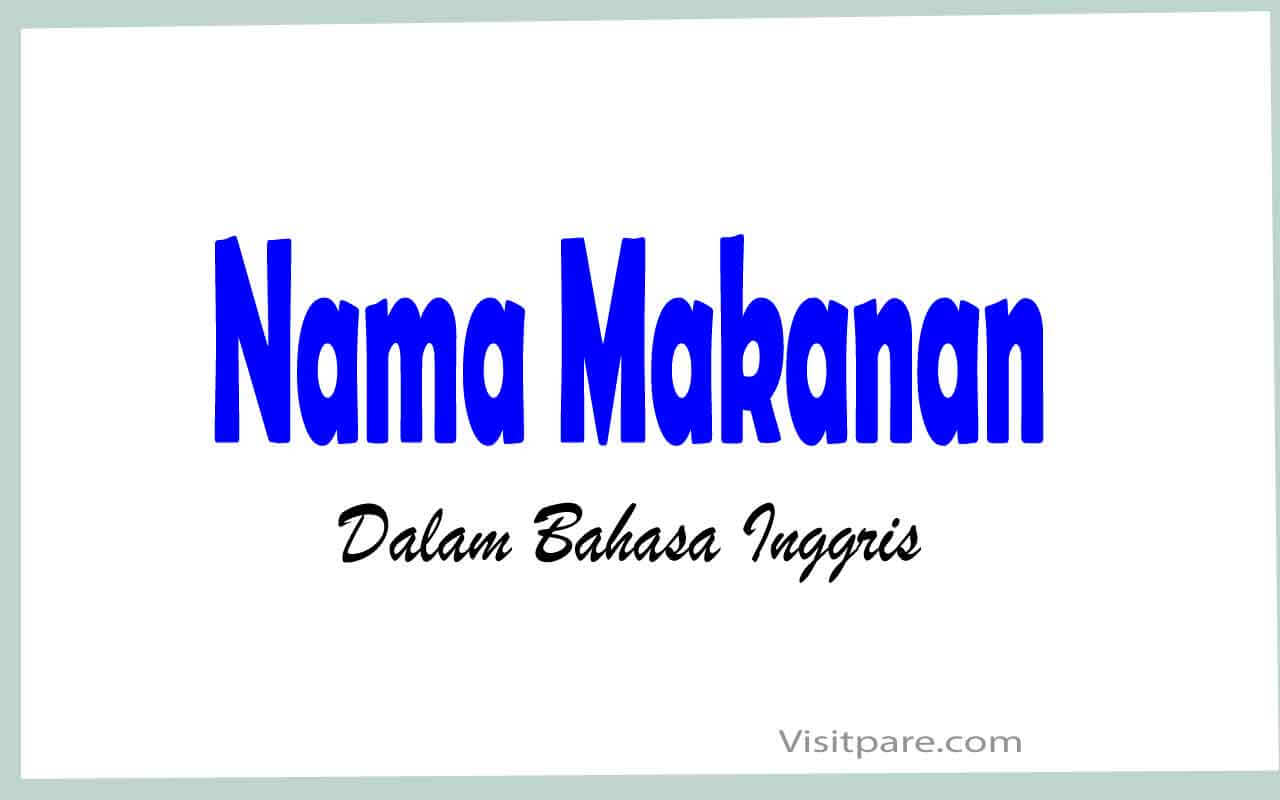 Nama Makanan dalam Bahasa Inggris Beserta Artinya, Pelajari Sekarang!