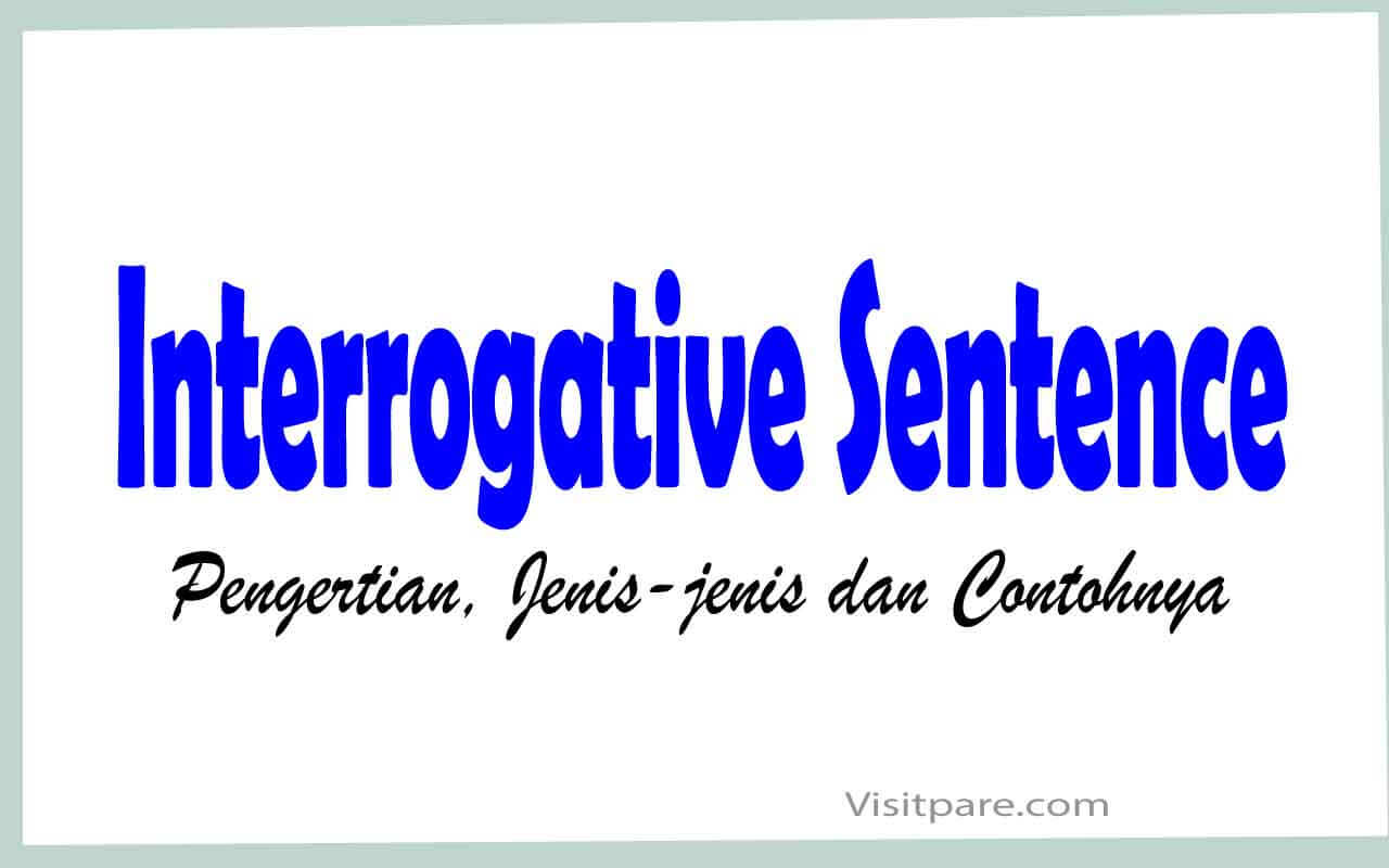Pengertian, Jenis-jenis dan Contoh Interrogative Sentence