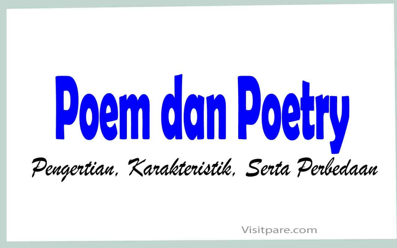 Pengertian, Karakteristik, Serta Perbedaan Poem dan Poetry