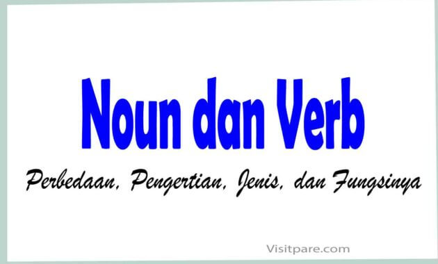 Perbedaan Noun dan Verb Berdasarkan Pengertian, Jenis, dan Fungsinya