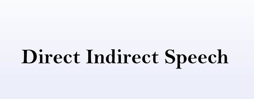 Pengertian Direct and Indirect Speech Beserta Contoh Penggunaannya