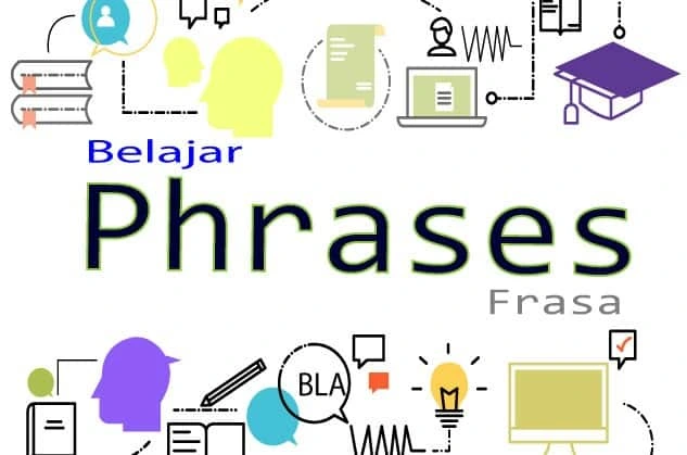 Phrases: Pengertian, Fungsi, Jenis dan Contoh Penggunaannya