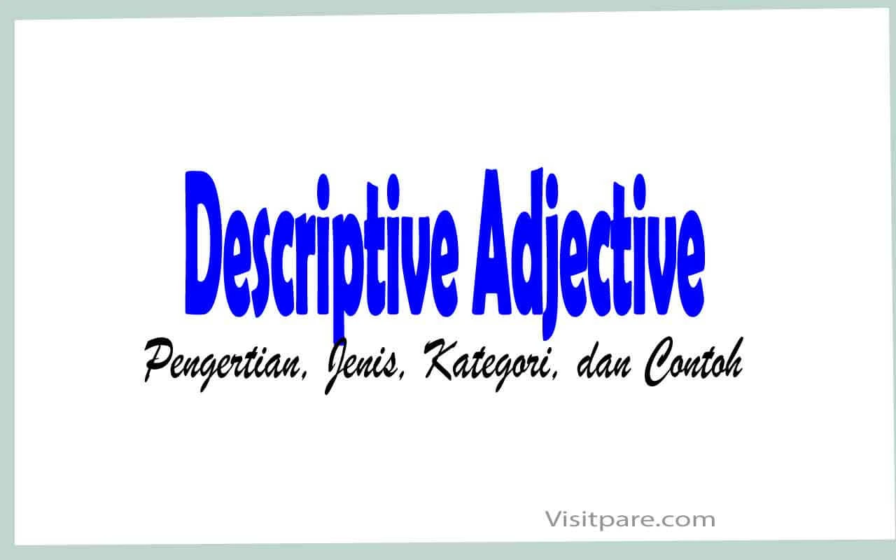 Descriptive Adjective Pengertian, Jenis, Kategori, dan Contoh