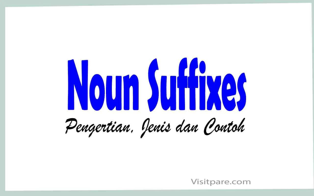 Noun Suffixes Pengertian, Jenis dan Contoh