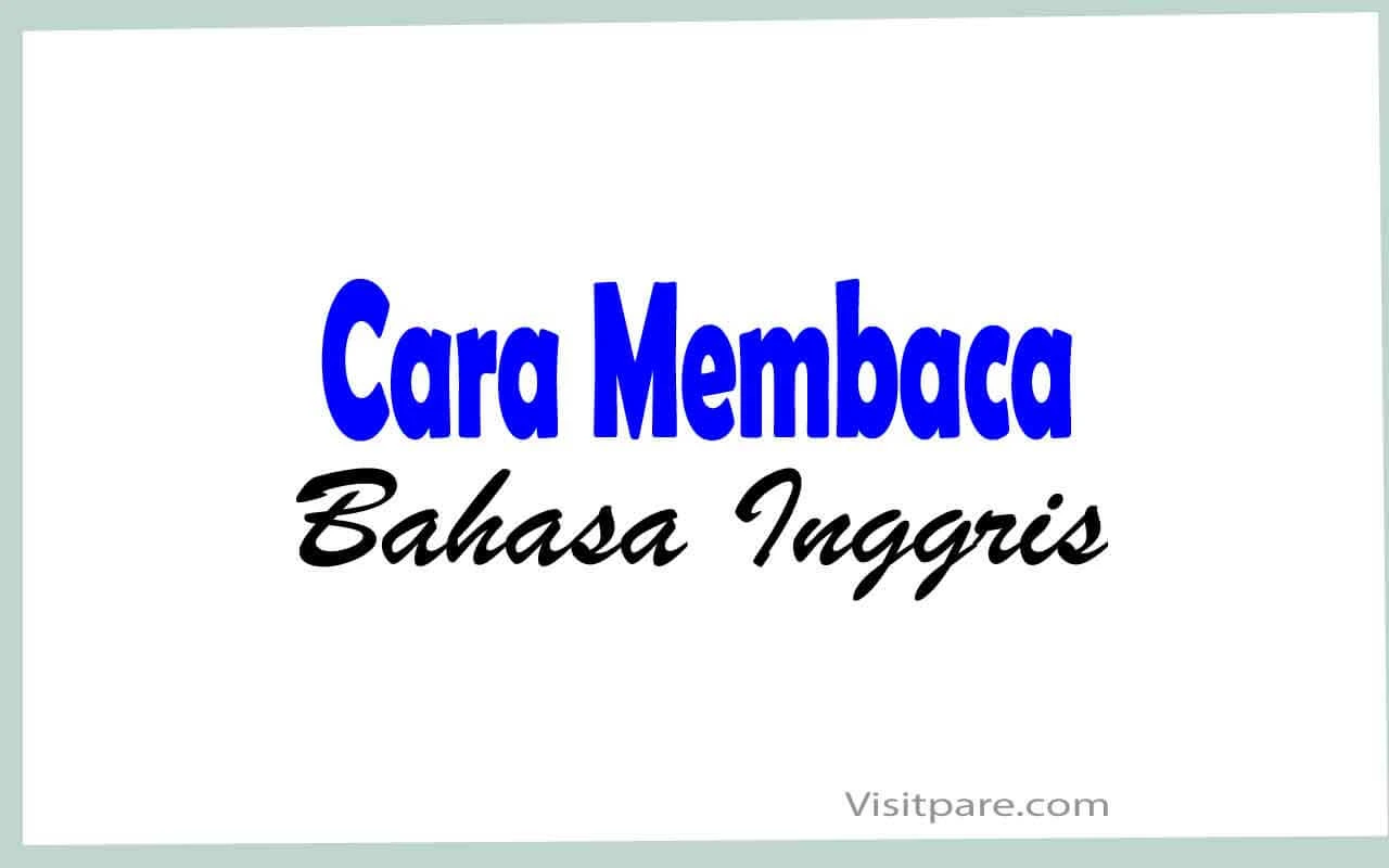 Cara Membaca Reading Bahasa Inggris yang Baik dan Benar