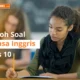 Contoh Soal Bahasa Inggris Kelas 10 Semester 1