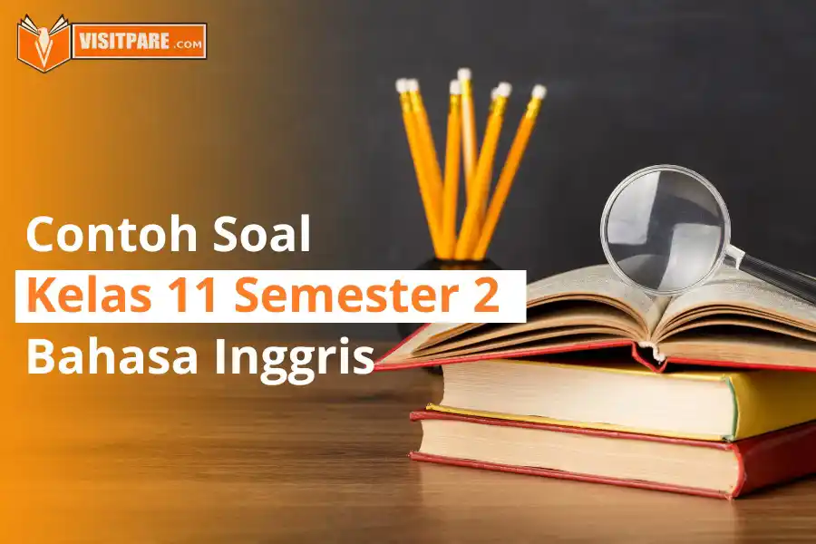 Contoh Soal Bahasa Inggris Kelas 11 Semester 2 & Jawabannya