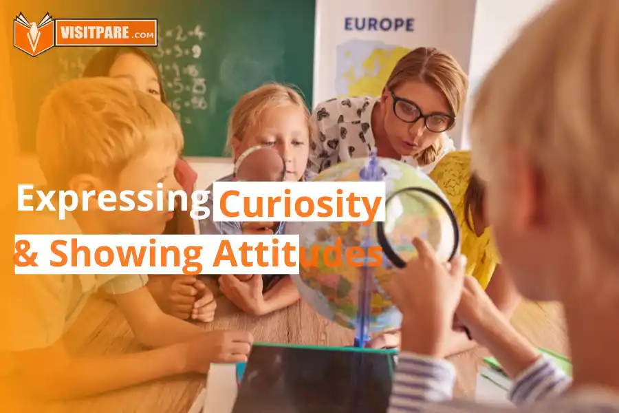 Expressing Curiosity and Showing Attitudes