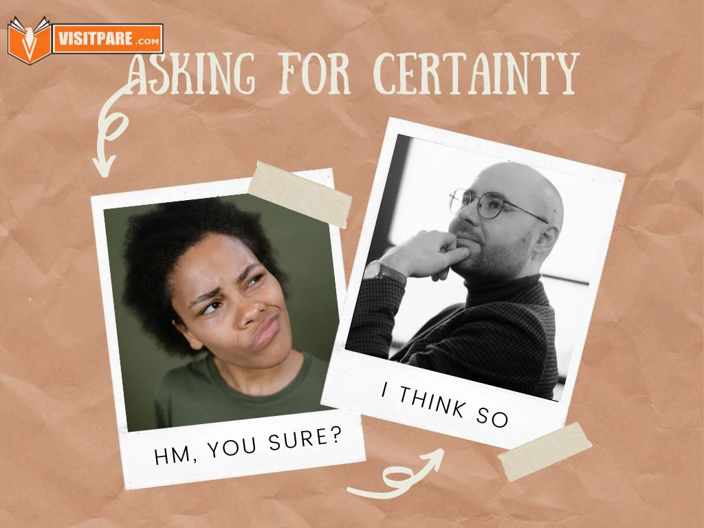 asking for certainty