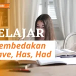Perbedaan Have, Has, dan Had