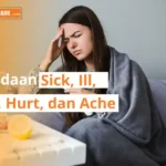 Perbedaan Sick, Ill, Pain, Hurt, dan Ache