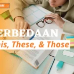 Ketahui perbedaan this these dan those untuk memudahkan berbicara dengan Bahasa Inggris