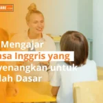 cara mengajar Bahasa Inggris yang menyenangkan untuk anak SD