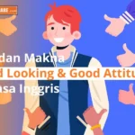 Pelajari materi good attitude dan good looking dalam Bahasa Inggris