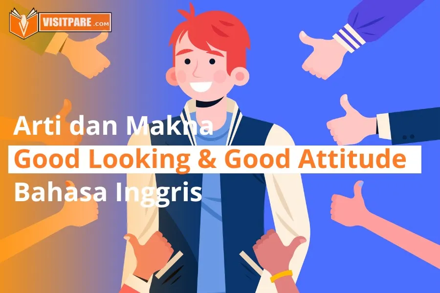 Pelajari materi good attitude dan good looking dalam Bahasa Inggris