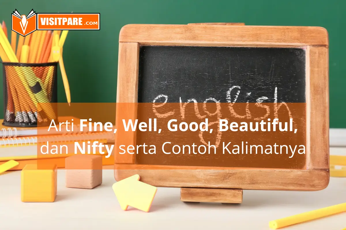 Arti Fine, Well, Good, Beautiful, dan Nifty serta Contoh Kalimatnya