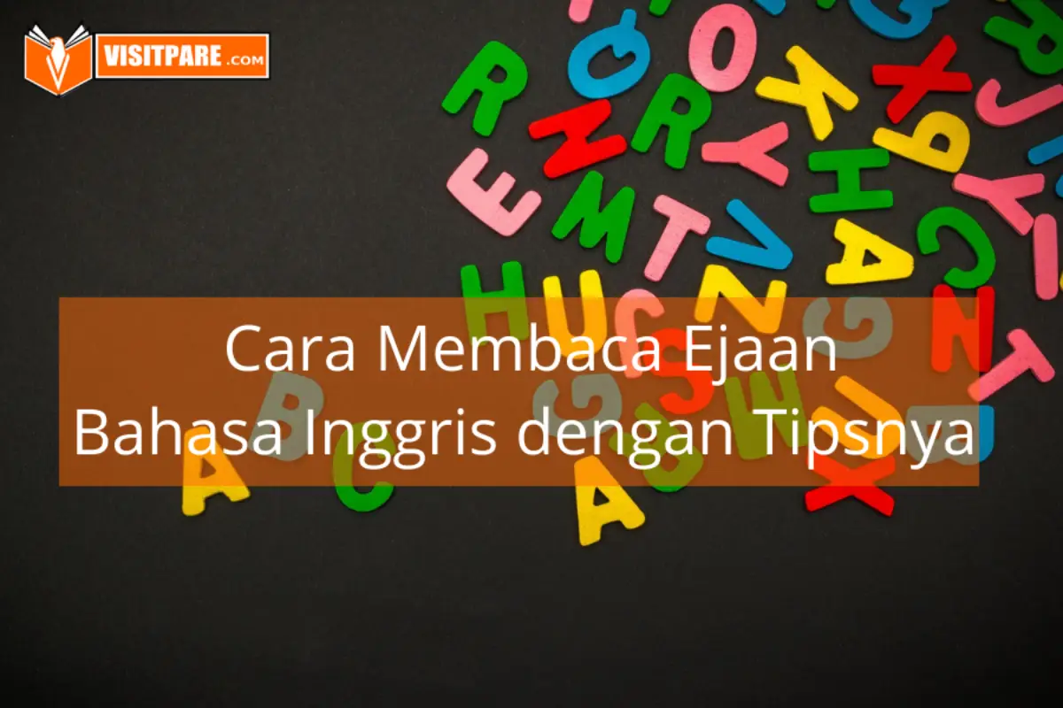 Panduan Cara Membaca Ejaan Bahasa Inggris