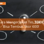 Cara Mengerjakan Tes TOEIC Agar Hasil Bagus