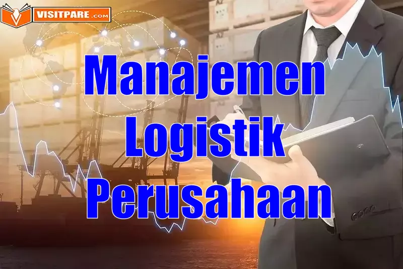 Contoh Manajemen Logistik Perusahaan, Ini Ragam Aktivitasnya