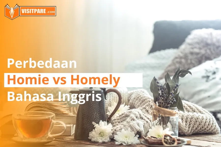 Perbedaan Homie vs homely dalam Bahasa Inggris