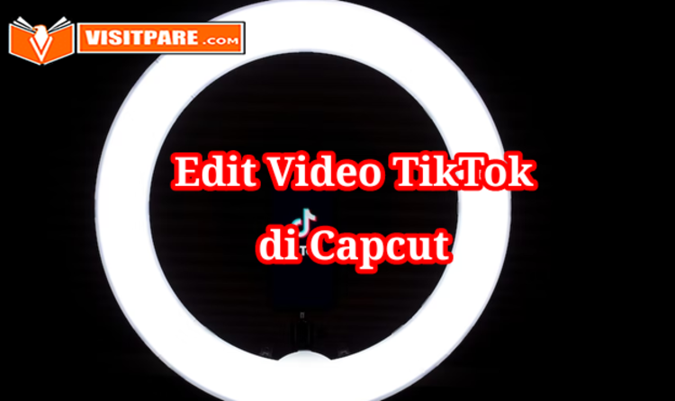 Cara Edit Video TikTok di CapCut