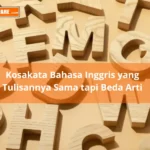 Kosakata Bahasa Inggris yang Sama Namun Beda Arti