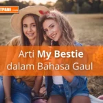 My Bestie Artinya dalam Bahasa Gaul serta Maknanya