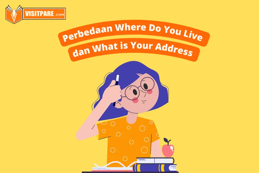 Contoh Perbedaan Where Do You Live dan What is Your Address
