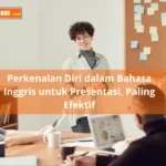 Bagaimana Cara Perkenalan Diri dalam Bahasa Inggris untuk Presentasi