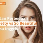 Pelajari perbedaan So pretty dan so beautiful beserta artinya