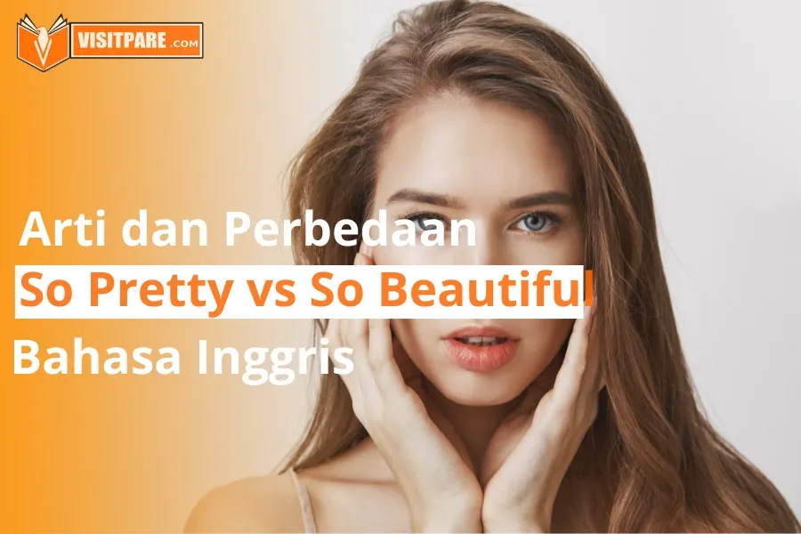 Pelajari perbedaan So pretty dan so beautiful beserta artinya