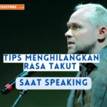 Tips Menghilangkan Rasa Takut Saat Speaking Bahasa Inggris