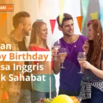Contoh ucapan happy birthday untuk sahabat bahasa inggris