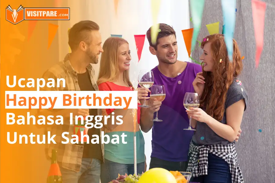 Contoh ucapan happy birthday untuk sahabat bahasa inggris