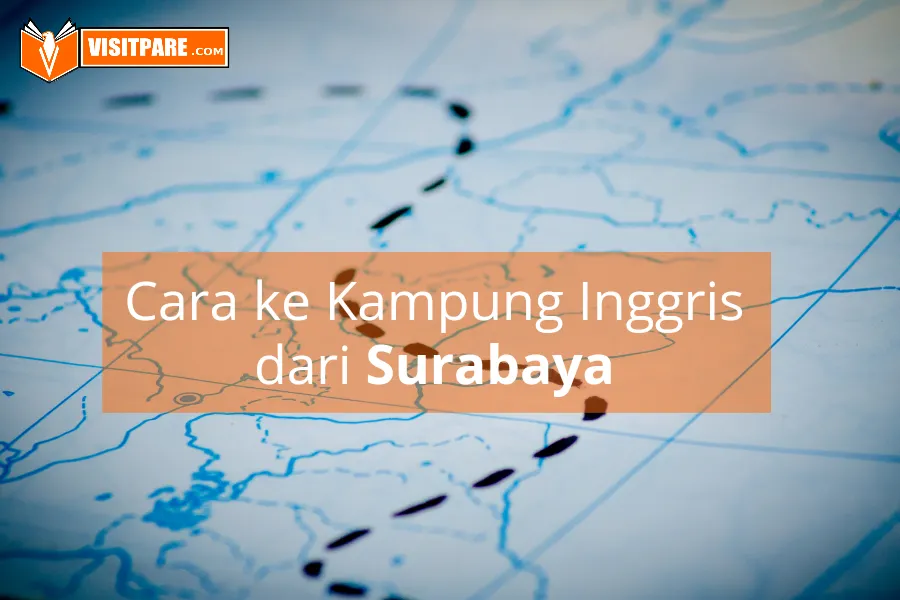 Panduan Menuju Kampung Inggris Pare dari Surabaya