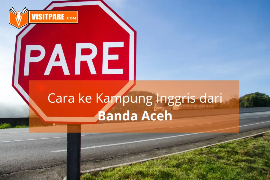 Rute ke Kampung Inggris dari Banda Aceh