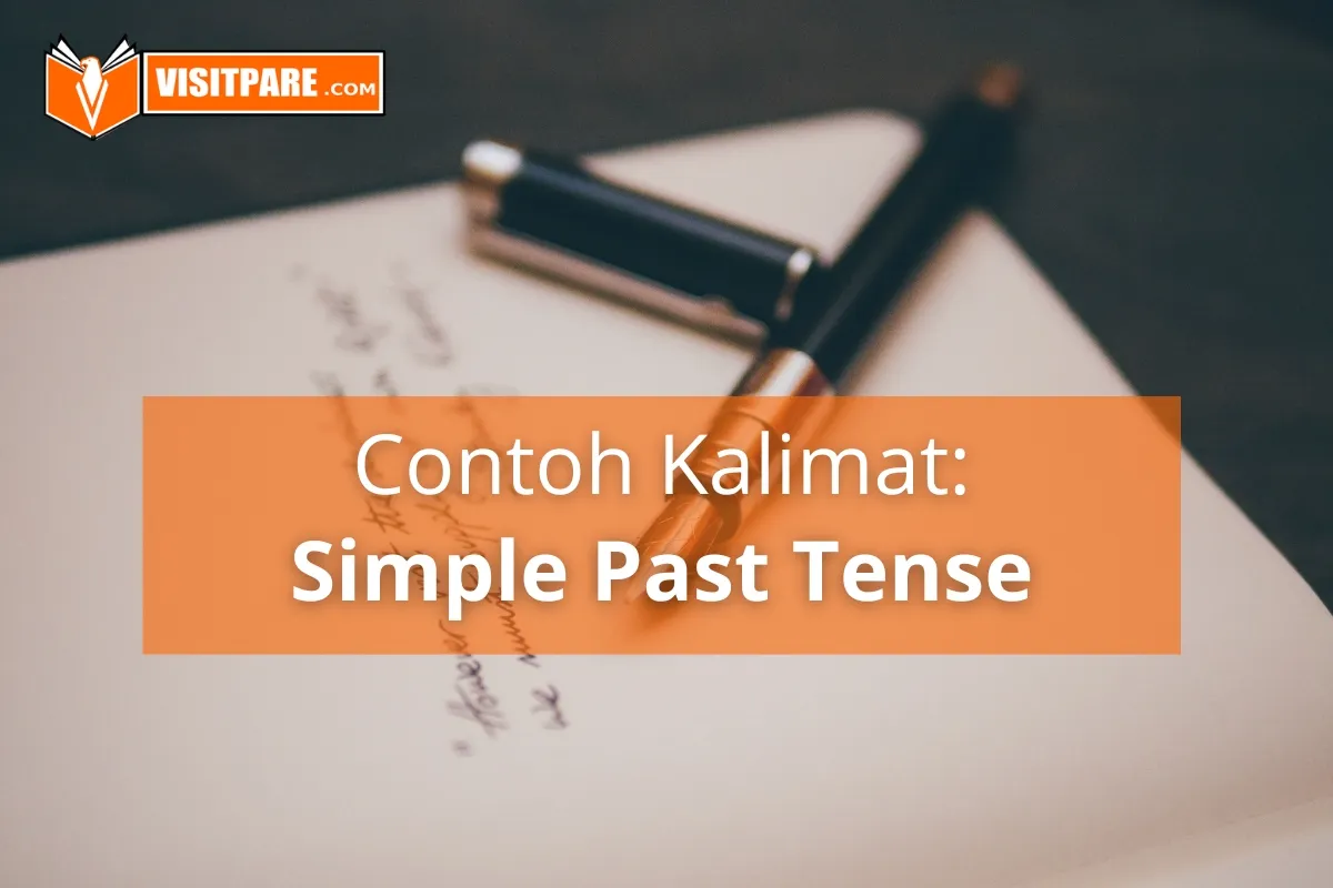 Belajar Bahasa Inggris dengan Contoh Kalimat Simple Past Tense Positif, Negatif dan Interogatif