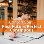 Kumpulan Contoh Soal Past Future Perfect Continuous Tense