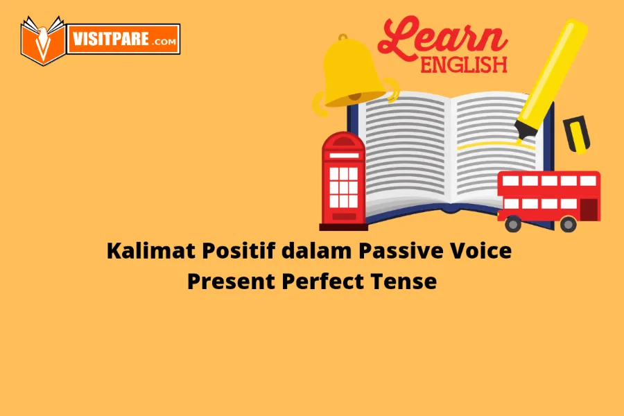 Contoh Kalimat Positif dalam Passive Voice Present Perfect Tense