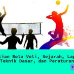 Pengertian Bola Voli, Sejarah, Lapangan, Teknik Dasar, dan Peraturan
