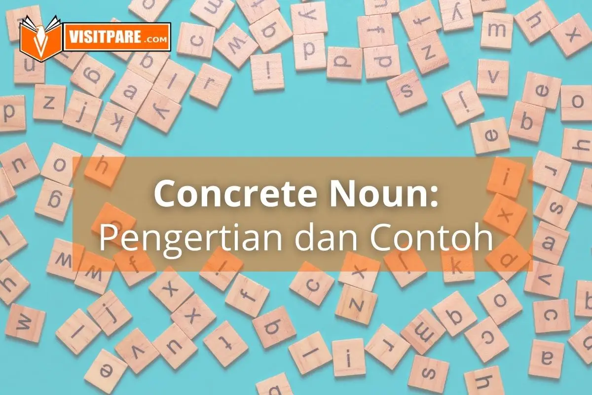 Ketahui Pengertian Concrete Noun, Daftar Kata serta Contoh Kalimatnya