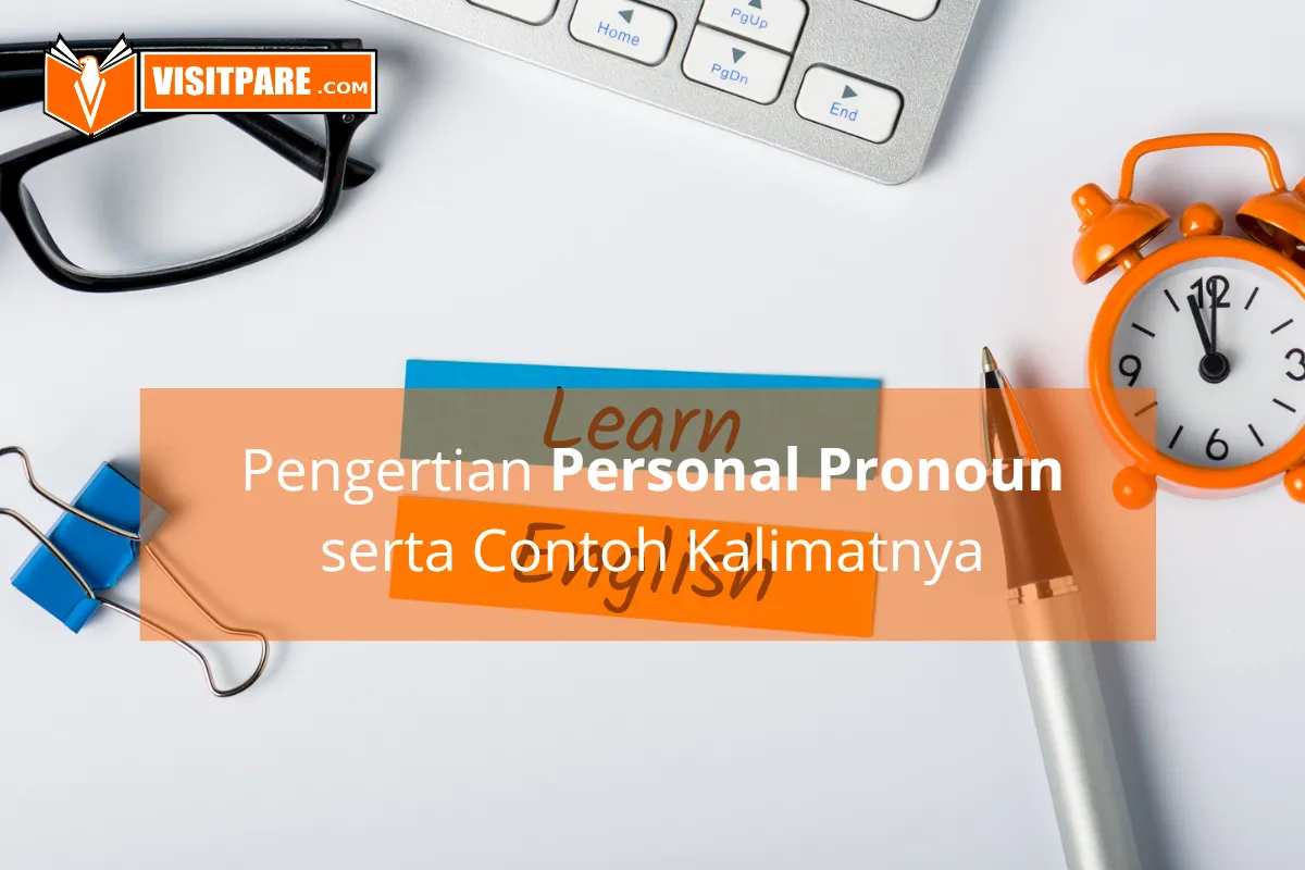 Pelajari Pengertian Personal Pronoun serta Contoh Kalimatnya