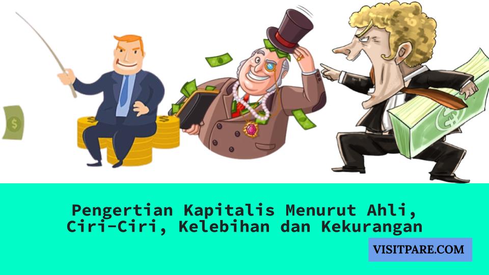 Pengertian Kapitalis, Ciri-Ciri, Kelebihan Dan Kekurangan