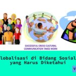 10 Dampak Globalisasi di Bidang Sosial Budaya